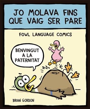 Jo molava fins que vaig ser pare | 9788416670352 | Brian Gordon | Llibres.cat | Llibreria online en català | La Impossible Llibreters Barcelona