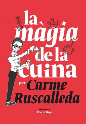 La màgia de la cuina | 9788416670215 | Carme Ruscalleda\Pilarín Bayés (il·lustr.) | Llibres.cat | Llibreria online en català | La Impossible Llibreters Barcelona