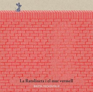 La ratolineta i el mur vermell | 9788417123185 | Teckentrup, Britta | Llibres.cat | Llibreria online en català | La Impossible Llibreters Barcelona