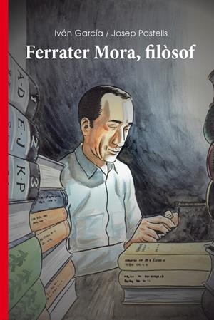 Ferrater Mora, filòsof | 9788499844077 | García, Iván; Pastells, Josep | Llibres.cat | Llibreria online en català | La Impossible Llibreters Barcelona