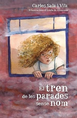 El tren de les parades sense nom | 9788424662431 | Carles Sala i Vila \ Estela de Arenzana (il·lustr.) | Llibres.cat | Llibreria online en català | La Impossible Llibreters Barcelona