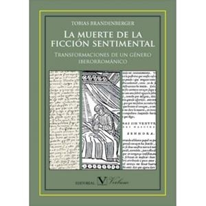 La muerte de la ficción sentimental. Transformaciones de un género iberorrománic | 9788479628192 | BRANDENBERGER, TOBIAS | Llibres.cat | Llibreria online en català | La Impossible Llibreters Barcelona