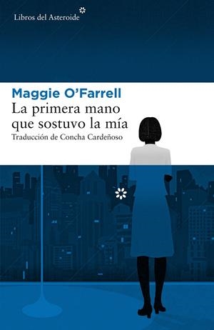 La primera mano que sostuvo la mía | 9788417007379 | O'Farrell, Maggie | Llibres.cat | Llibreria online en català | La Impossible Llibreters Barcelona