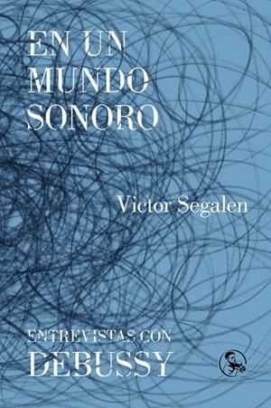 EN UN MUNDO SONORO / ENTREVISTAS CON DEBUSSY | 9788495291561 | SEGALEN, VICTOR | Llibres.cat | Llibreria online en català | La Impossible Llibreters Barcelona