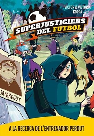 Superjusticiers del Futbol 3. A la recerca de l'entrenador perdut | 9788424662615 | Victor Koppa\Victoria Koppa (il·lustr.) | Llibres.cat | Llibreria online en català | La Impossible Llibreters Barcelona