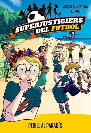 Superjusticiers del Futbol 4. Perill al paradís | 9788424662622 | Victor Koppa\Victoria Koppa (il·lustr.) | Llibres.cat | Llibreria online en català | La Impossible Llibreters Barcelona