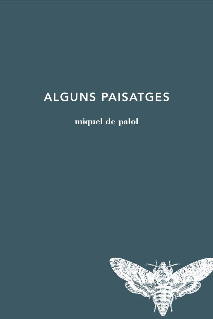 Alguns paisatges | 9788494833205 | de Palol, Miquel | Llibres.cat | Llibreria online en català | La Impossible Llibreters Barcelona