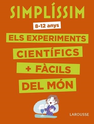 Simplíssim. Els experiments científics més fàcils del món | 9788416984916 | Larousse Editorial | Llibres.cat | Llibreria online en català | La Impossible Llibreters Barcelona
