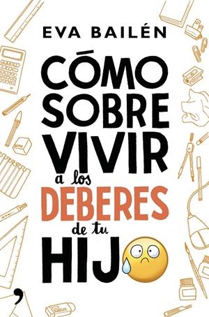 Cómo sobrevivir a los deberes de tu hijo | 9788499985497 | Bailén, Eva | Llibres.cat | Llibreria online en català | La Impossible Llibreters Barcelona
