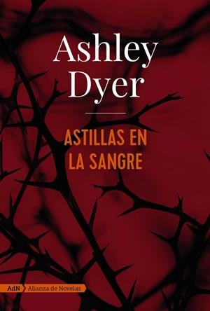 Astillas en la sangre (AdN) | 9788491810834 | Dyer, Ashley | Llibres.cat | Llibreria online en català | La Impossible Llibreters Barcelona