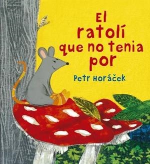 El ratolí que no tenia por | 9788426144652 | HORACEK, PETR | Llibres.cat | Llibreria online en català | La Impossible Llibreters Barcelona