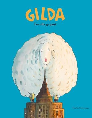 Gilda, l'ovella gegant | 9788417123345 | Emilio Urberuaga | Llibres.cat | Llibreria online en català | La Impossible Llibreters Barcelona