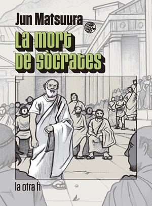 La mort de Sòcrates | 9788416763351 | Matsuura, Jun | Llibres.cat | Llibreria online en català | La Impossible Llibreters Barcelona