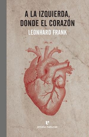 A LA IZQUIERDA DONDE EL CORAZON | 9788416544721 | Frank, Leonhard | Llibres.cat | Llibreria online en català | La Impossible Llibreters Barcelona
