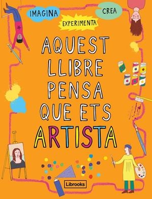 Aquest llibre pensa que ets artista | 9788494837609 | Amson-Bradshaw, Georgia | Llibres.cat | Llibreria online en català | La Impossible Llibreters Barcelona