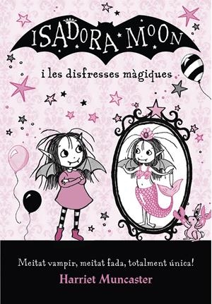 La Isadora Moon - La Isadora Moon i les disfresses màgiques | 9788420433738 | Muncaster, Harriet | Llibres.cat | Llibreria online en català | La Impossible Llibreters Barcelona