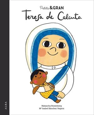 Petita & Gran Teresa de Calcuta | 9788490654668 | Sánchez Vegara, Mª Isabel | Llibres.cat | Llibreria online en català | La Impossible Llibreters Barcelona