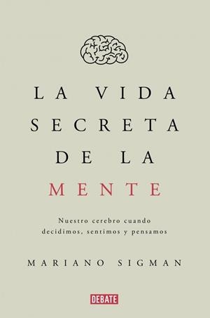 La vida secreta de la mente | 9788499926285 | Sigman, Mariano | Llibres.cat | Llibreria online en català | La Impossible Llibreters Barcelona