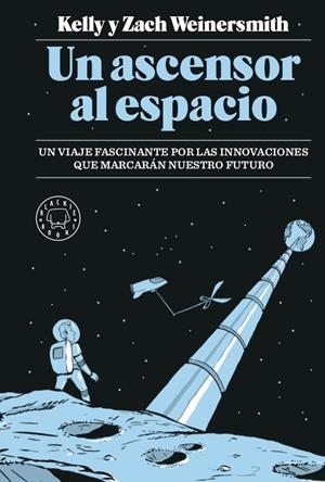 Un ascensor al espacio. Un viaje fascinante por las innovaciones que marcarán nuestro futuro | 9788417059989 | Weinersmith, Kelly/Weinersmith, Zach | Llibres.cat | Llibreria online en català | La Impossible Llibreters Barcelona