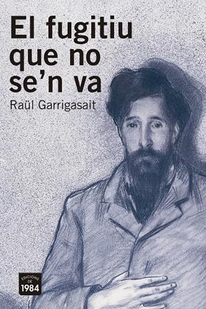 El fugitiu que no se'n va | 9788416987368 | Garrigasait Colomés, Raül | Llibres.cat | Llibreria online en català | La Impossible Llibreters Barcelona