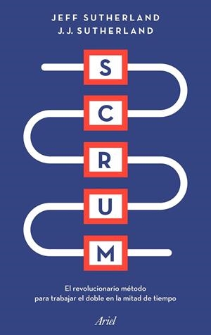 Scrum. El revolucionario método para trabajar el doble en la mitad de tiempo | 9788434428980 | Sutherland, Jeff/Sutherland, J. J. | Llibres.cat | Llibreria online en català | La Impossible Llibreters Barcelona