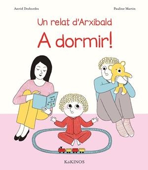 Un relat d'Archibald. A dormir! | 9788417074340 | Desbordes, Astrid | Llibres.cat | Llibreria online en català | La Impossible Llibreters Barcelona