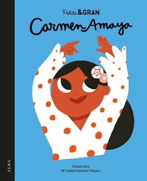 Petita & Gran Carmen Amaya | 9788490654989 | Sánchez Vegara, Mª Isabel | Llibres.cat | Llibreria online en català | La Impossible Llibreters Barcelona