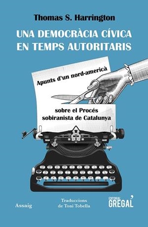 Una democràcia cívica en temps autoritaris | 9788417082963 | S. Harrington, Thomas | Llibres.cat | Llibreria online en català | La Impossible Llibreters Barcelona