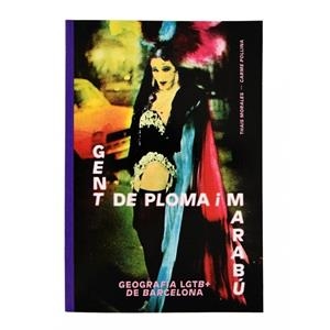 Gent de ploma i marabú. Geografia LGTB+ de Barcelona | 9788491561446 | Pollina Tarrés, Carme/Morales González, Thais | Llibres.cat | Llibreria online en català | La Impossible Llibreters Barcelona