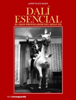 DALÍ ESENCIAL. EL GRAN PROVOCADOR DEL SIGLO XX | 9788416372522 | PLAYÀ MASSET, JOSEP | Llibres.cat | Llibreria online en català | La Impossible Llibreters Barcelona