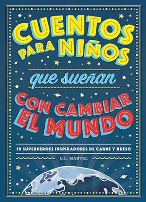 Cuentos para niños que sueñan con cambiar el mundo | 9788417128531 | Marvel, G.L. | Llibres.cat | Llibreria online en català | La Impossible Llibreters Barcelona