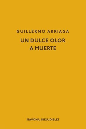 Un dulce olor a muerte | 9788417181598 | Arriaga, Guillermo | Llibres.cat | Llibreria online en català | La Impossible Llibreters Barcelona