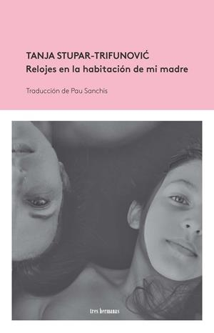 Relojes en la habitacion de mi madre | 9788494843549 | Stupar Trifunovic, Tanja | Llibres.cat | Llibreria online en català | La Impossible Llibreters Barcelona