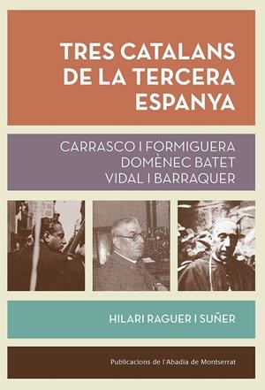 Tres catalans de la tercera Espanya | 9788491910268 | Raguer i Suñer, Hilari | Llibres.cat | Llibreria online en català | La Impossible Llibreters Barcelona