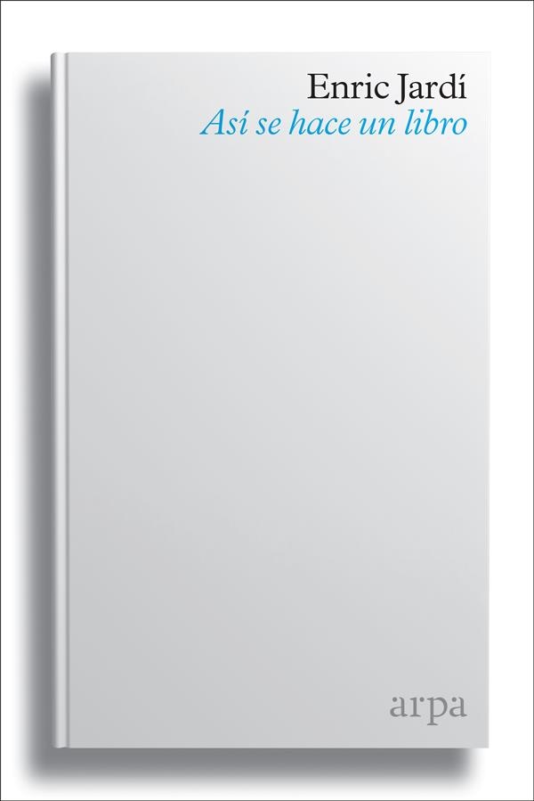 Así se hace un libro | 9788416601790 | Jardí Soler, Enric | Llibres.cat | Llibreria online en català | La Impossible Llibreters Barcelona