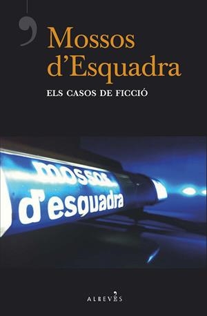 Mossos d'Esquadra, els casos de ficció | 9788417077877 | del Árbol, Víctor/Ladera, Carlos/Estrada, Quim/Ribas, Carles/Melero Rojo, Rafa/Rodríguez Fernández, | Llibres.cat | Llibreria online en català | La Impossible Llibreters Barcelona
