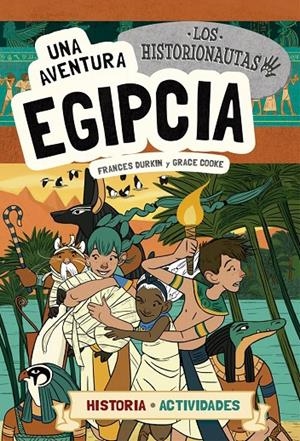 Los Historionautas. Una aventura egipcia | 9788424663759 | Frances Durkin\Grace Cooke | Llibres.cat | Llibreria online en català | La Impossible Llibreters Barcelona