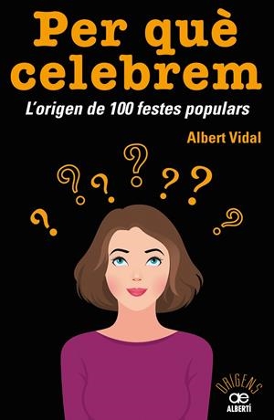 Per què celebrem...? L'origen de 100 festes populars | 9788472461680 | Vidal Garc?a, Albert | Llibres.cat | Llibreria online en català | La Impossible Llibreters Barcelona