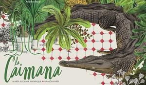 La caimana | 9788494885983 | Maria Eugenia Manrique, Ramón París | Llibres.cat | Llibreria online en català | La Impossible Llibreters Barcelona