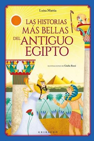 Las historias más bellas del Antiguo Egipto | 9788417127305 | Mattia, Luisa | Llibres.cat | Llibreria online en català | La Impossible Llibreters Barcelona