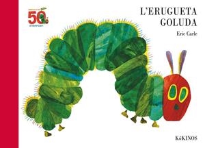 L'erugueta goluda 50 aniversario | 9788417074616 | Carle, Eric | Llibres.cat | Llibreria online en català | La Impossible Llibreters Barcelona