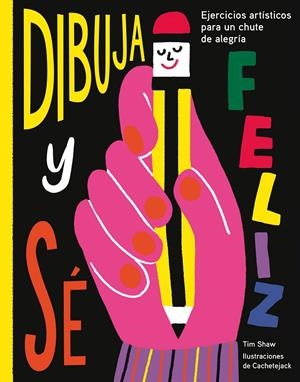 Dibuja y sé feliz | 9788417560638 | Shaw, Tim/Cachetejack | Llibres.cat | Llibreria online en català | La Impossible Llibreters Barcelona