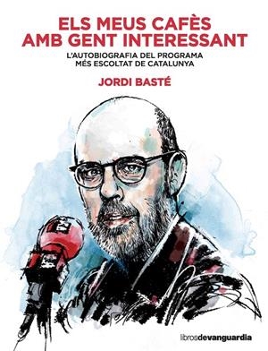 MEUS CAFÈS AMB GENT INTERESSANT, ELS | 9788416372607 | Jordi Basté | Llibres.cat | Llibreria online en català | La Impossible Llibreters Barcelona