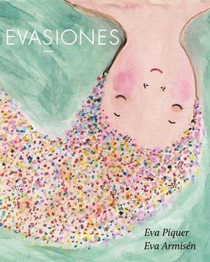 Evasiones | 9788416670536 | Eva Armisén (ilustr.) / Eva Piquer (textos) | Llibres.cat | Llibreria online en català | La Impossible Llibreters Barcelona