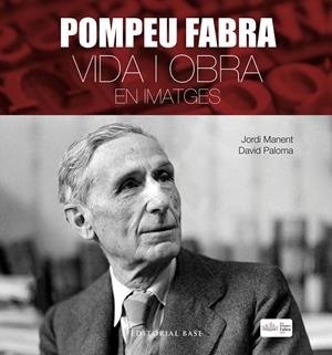 Pompeu Fabra. Vida i obra en imatges | 9788417183806 | Manent, Jordi/Paloma, David | Llibres.cat | Llibreria online en català | La Impossible Llibreters Barcelona