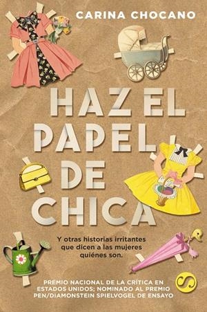 HAZ EL PAPEL DE CHICA, y otras historias irritantes que dicen a las mujeres quié | 9788494598890 | Chocano, Carina | Llibres.cat | Llibreria online en català | La Impossible Llibreters Barcelona