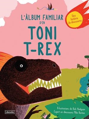 L'àlbum familiar d'en Toni T-Rex | 9788494957833 | Benton, Mike/Hodgson, Rob | Llibres.cat | Llibreria online en català | La Impossible Llibreters Barcelona