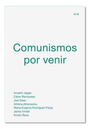Comunismos por venir | 9788494820595 | Jappe, Anselm/Rendueles, César/Dean, Jodi/Athanasiou, Athena/Rodríguez Palop, María Eugenia/Vindel, | Llibres.cat | Llibreria online en català | La Impossible Llibreters Barcelona