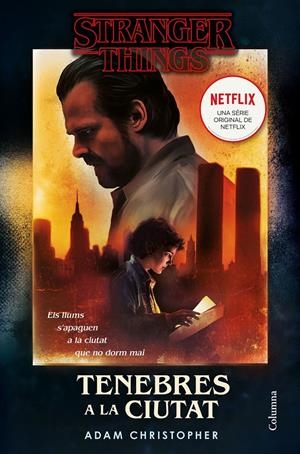 Stranger Things: Tenebres a la ciutat | 9788466425476 | Christopher, Adam | Llibres.cat | Llibreria online en català | La Impossible Llibreters Barcelona