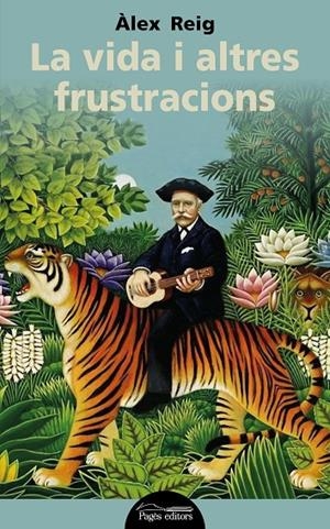 La vida i altres frustracions | 9788413030791 | Reig Biosca, Àlex | Llibres.cat | Llibreria online en català | La Impossible Llibreters Barcelona
